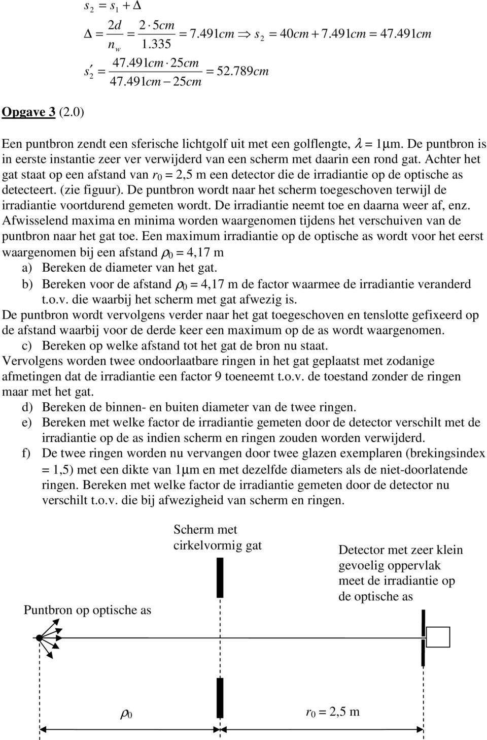 (zie figuur). De puntbron wordt naar het scher toegeschoven terwijl de irradiantie voortdurend geeten wordt. De irradiantie neet toe en daarna weer af, enz.