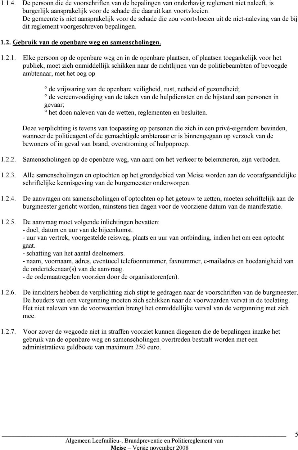 2. Gebruik van de openbare weg en samenscholingen. 1.