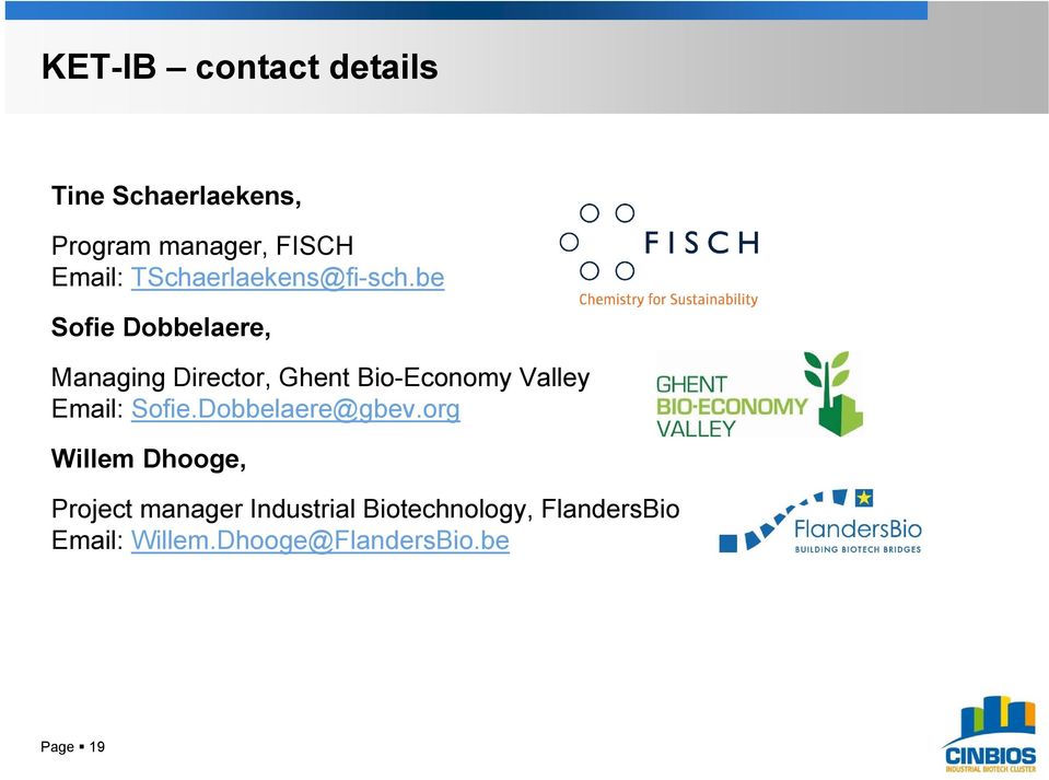 be Sofie Dobbelaere, Managing Director, Ghent Bio-Economy Valley Email: