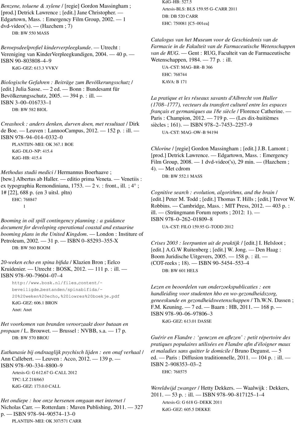 3 VVKV Biologische Gefahren : Beiträge zum Bevölkerungsschutz / [edit.] Julia Sasse. 2 ed. Bonn : Bundesamt für Bevölkerungsschutz, 2005. 394 p. : ill.