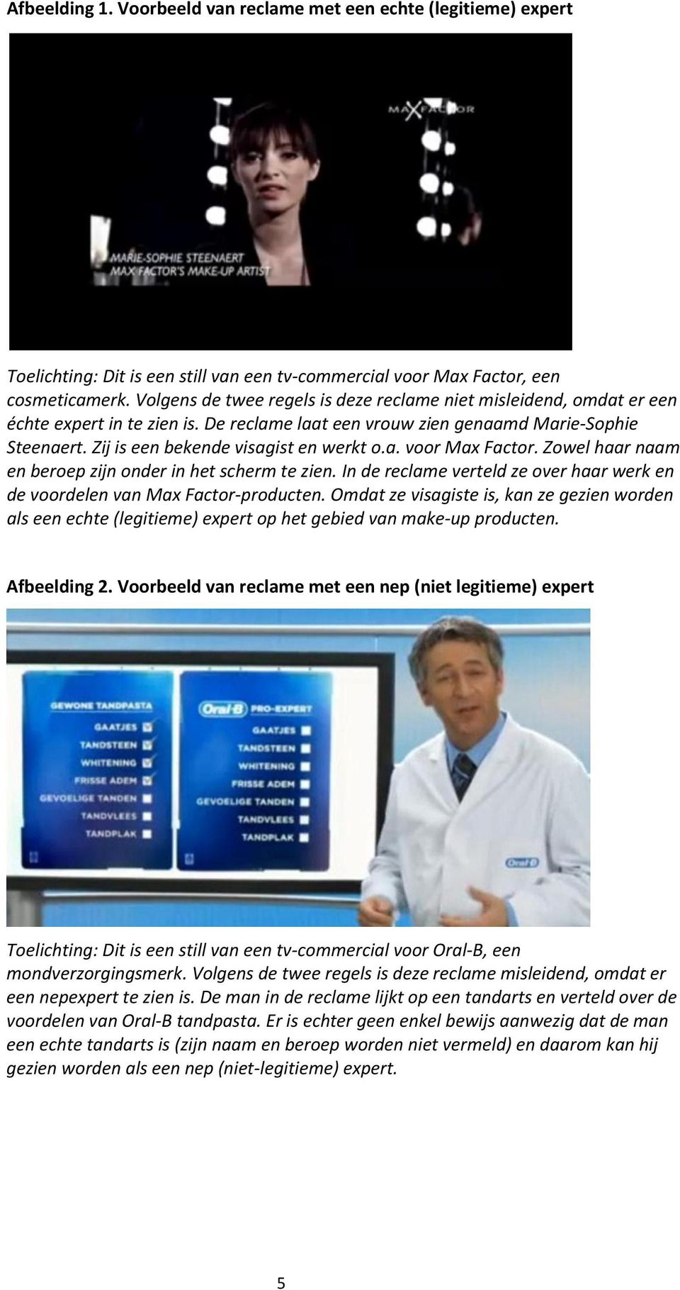 Zwel haar naam en berep zijn nder in het scherm te zien. In de reclame verteld ze ver haar werk en de vrdelen van Max Factr-prducten.