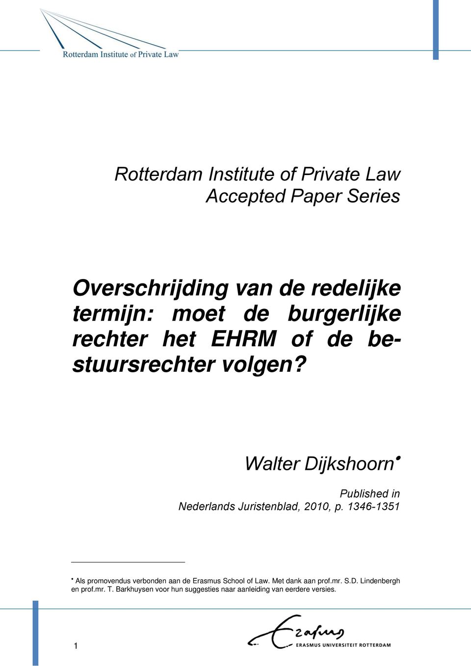 Walter Dijkshoorn Published in Nederlands Juristenblad, 2010, p.