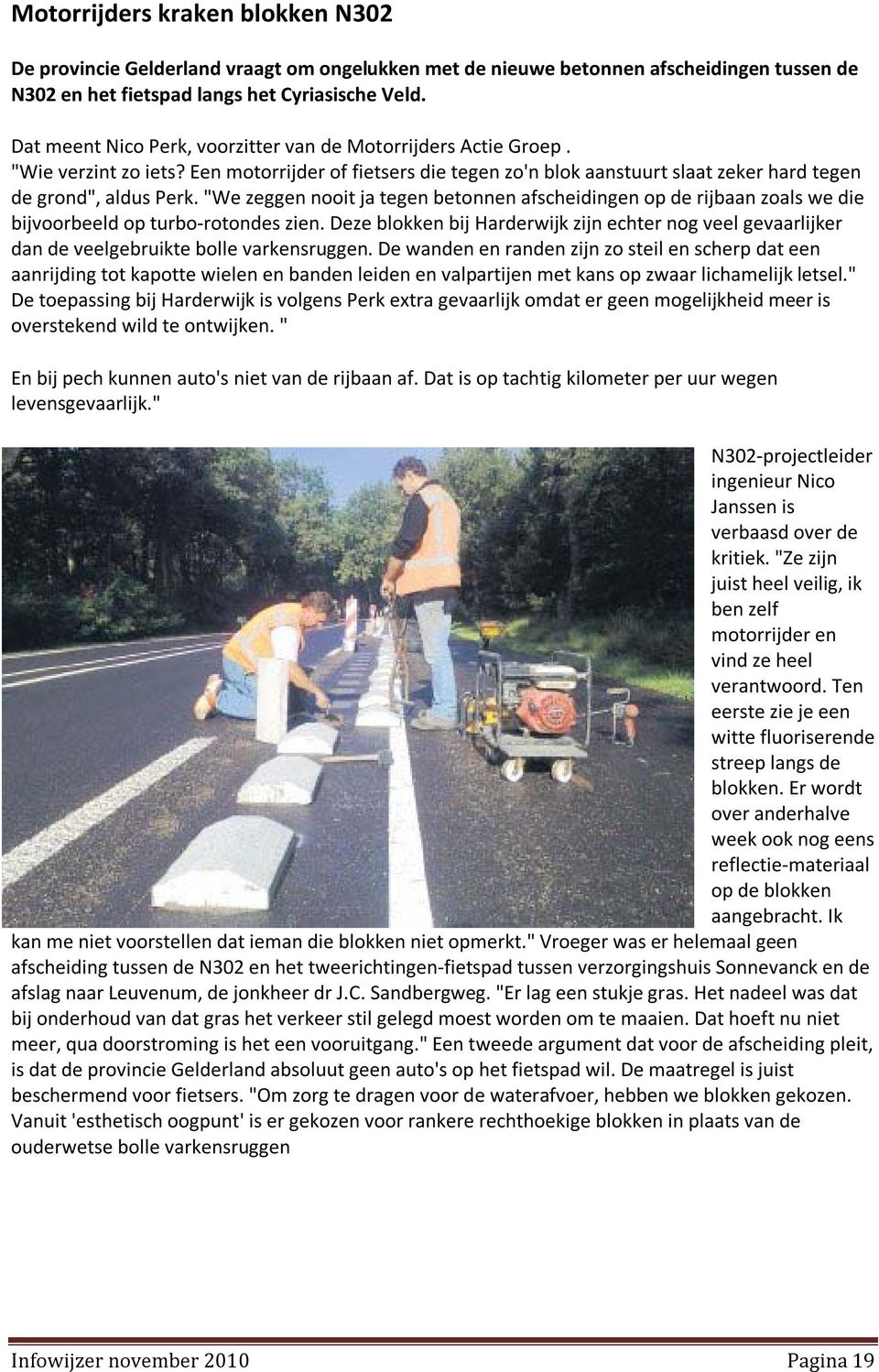 "We zeggen nooit ja tegen betonnen afscheidingen op de rijbaan zoals we die bijvoorbeeld op turbo-rotondes zien.