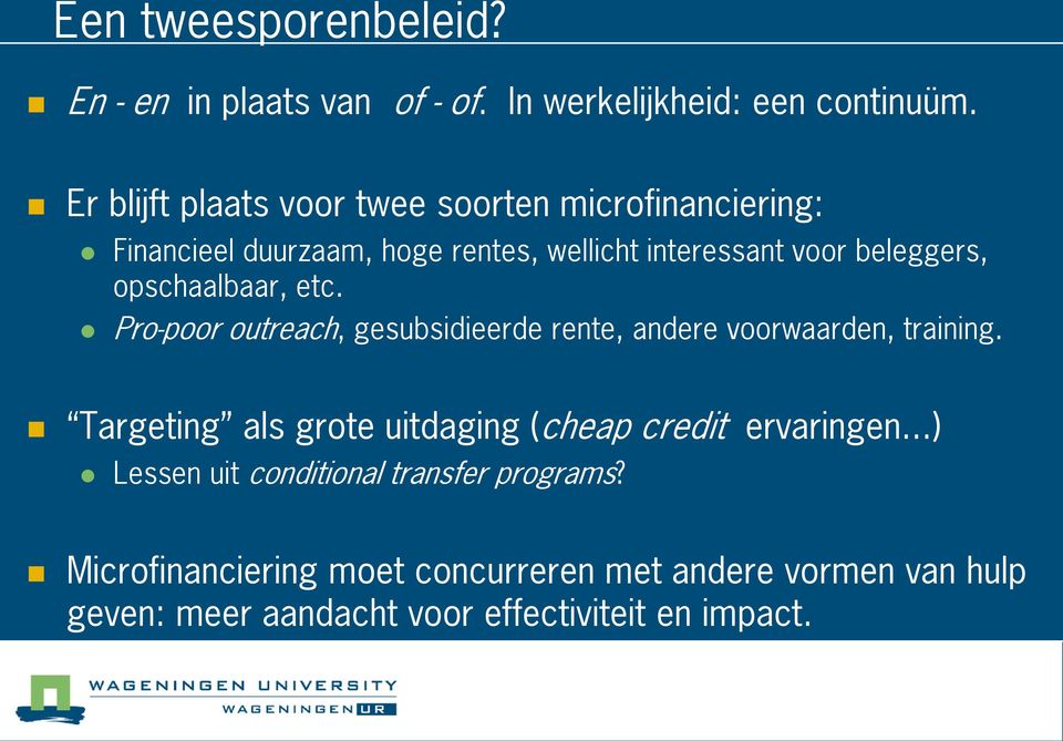 opschaalbaar, etc. Pro-poor outreach, gesubsidieerde rente, andere voorwaarden, training.