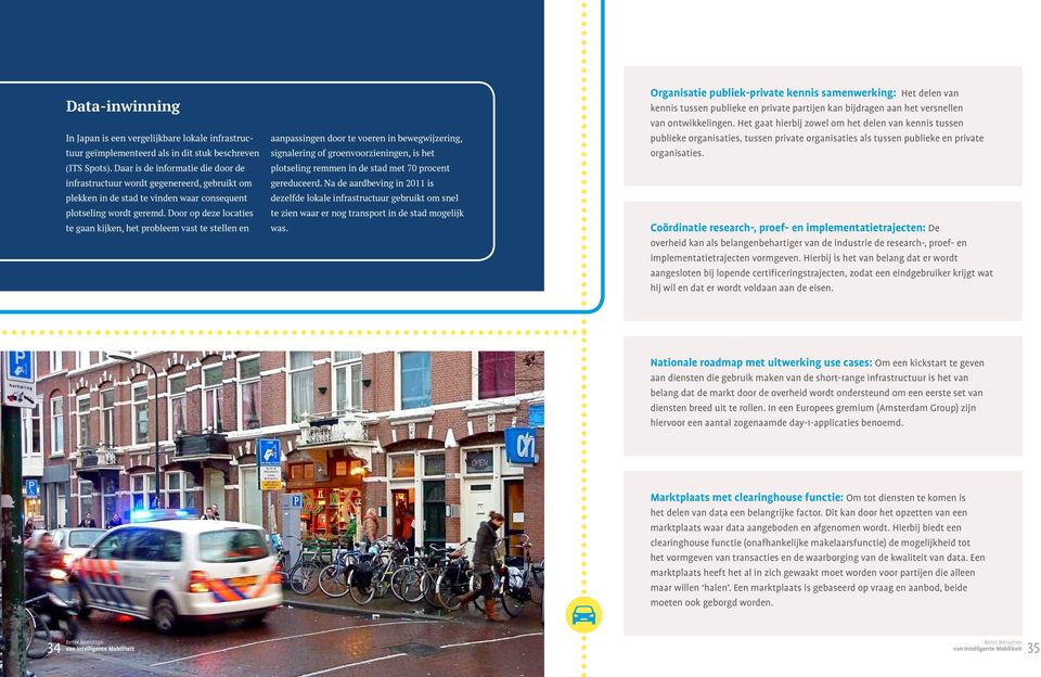 Door op deze locaties te gaan kijken, het probleem vast te stellen en aanpassingen door te voeren in bewegwijzering, signalering of groenvoorzieningen, is het plotseling remmen in de stad met 70