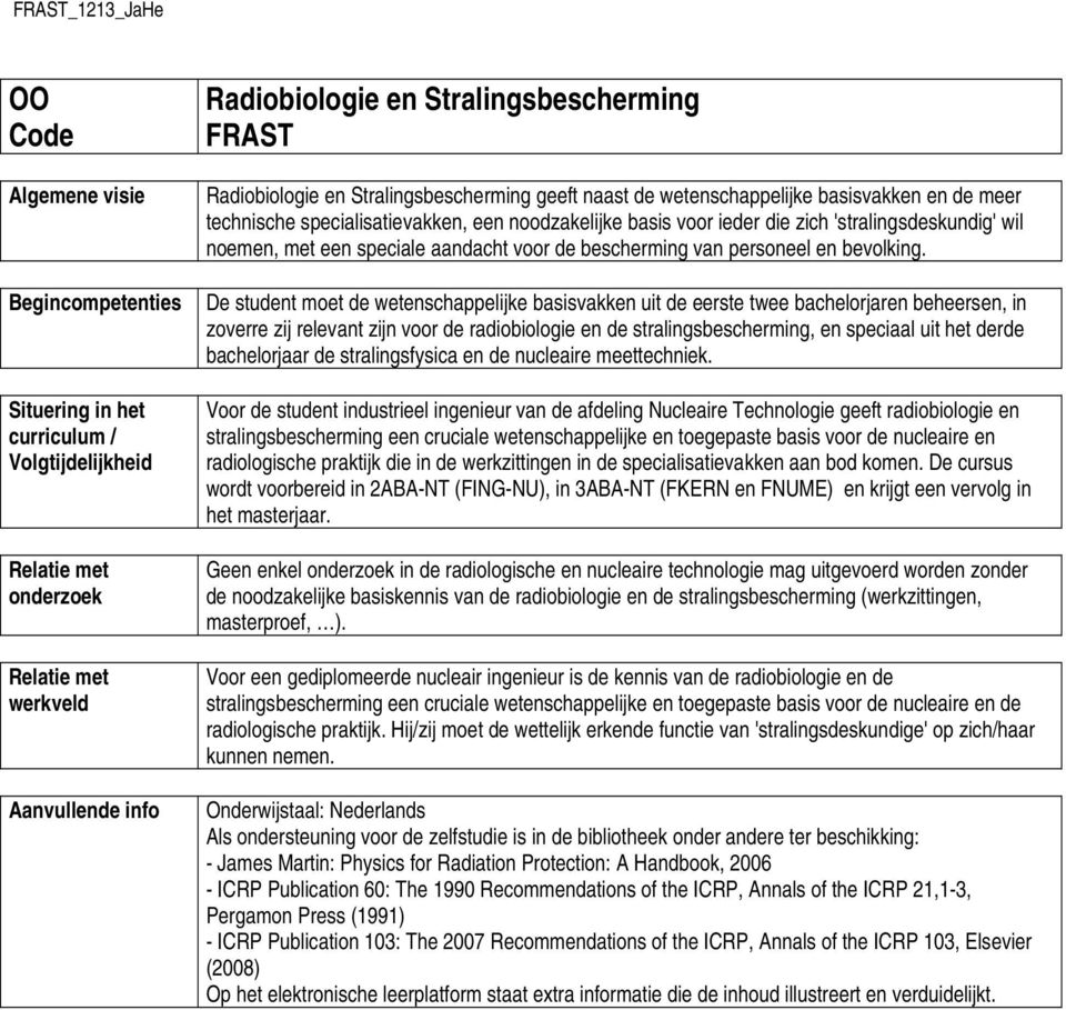 speciale aandacht voor de bescherming van personeel en bevolking.