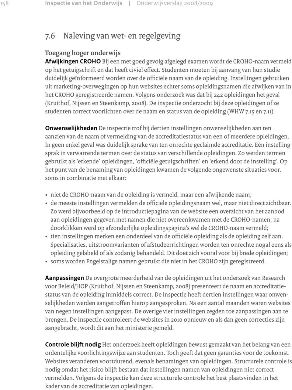 Studenten moeten bij aanvang van hun studie duidelijk geïnformeerd worden over de officiële naam van de opleiding.