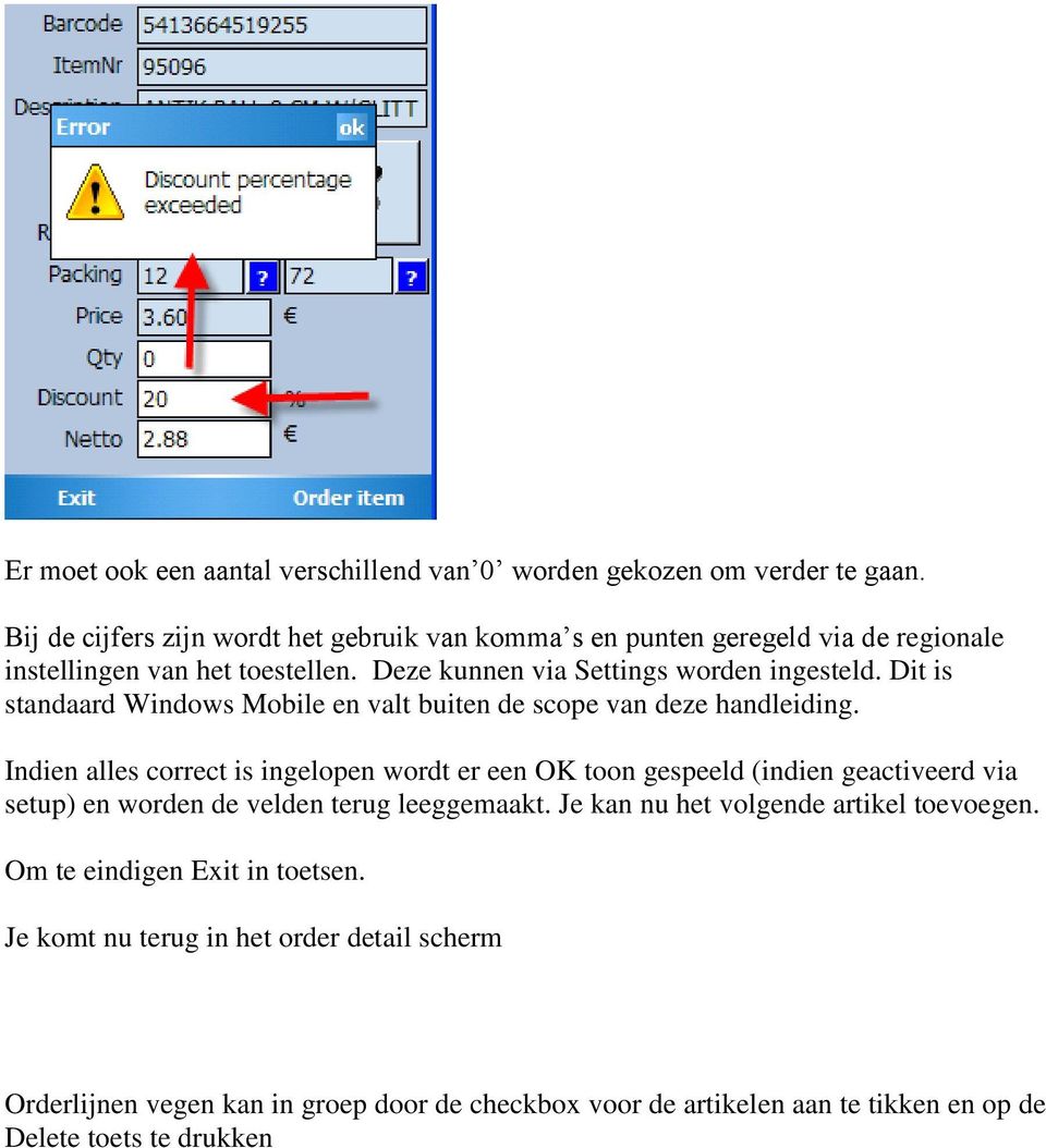 Dit is standaard Windows Mobile en valt buiten de scope van deze handleiding.