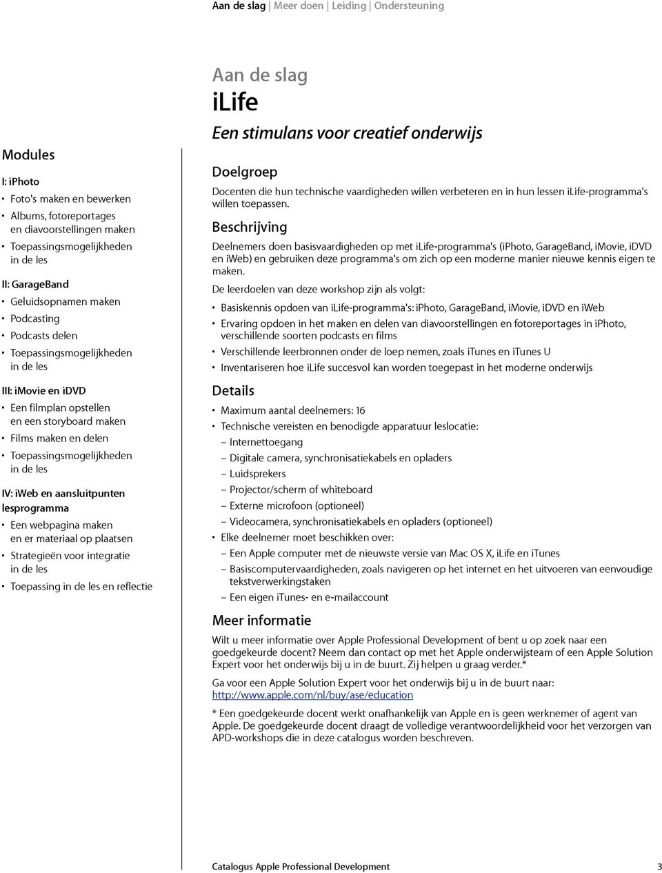 Een webpagina maken en er materiaal op plaatsen Strategieën voor integratie in de les Toepassing in de les en reflectie Aan de slag ilife Een stimulans voor creatief onderwijs Docenten die hun