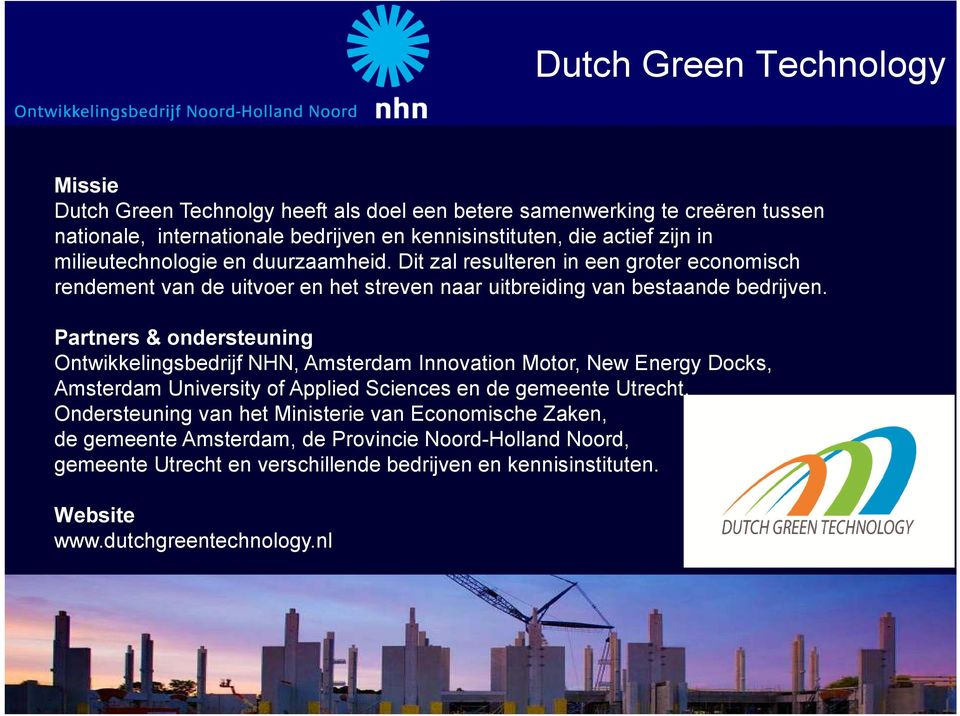 Partners & ondersteuning Ontwikkelingsbedrijf NHN, Amsterdam Innovation Motor, New Energy Docks, Amsterdam University of Applied Sciences en de gemeente Utrecht.
