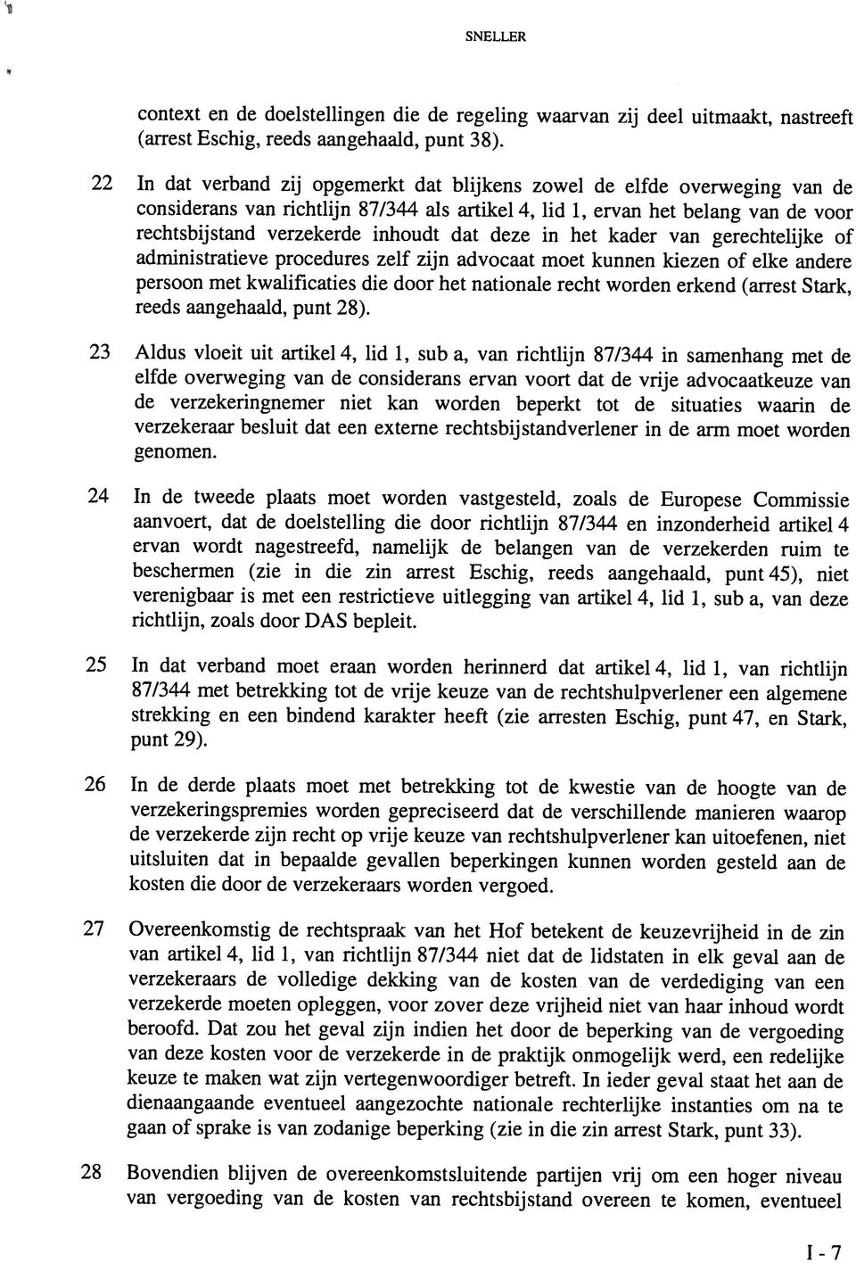 rechtsbij stand verzekerde inhoudt dat deze in het kader van gerechtelijke of persoon met kwalificaties die door het nationale recht worden erkend (arrest Stark, reeds aangehaald, punt 28).