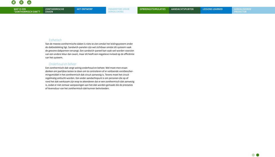 Een sandwich-paneel kan vaak wel worden voorzien van een andere kleur dan zwart, maar dit heeft een negatieve invloed op de efficiëntie van het systeem.