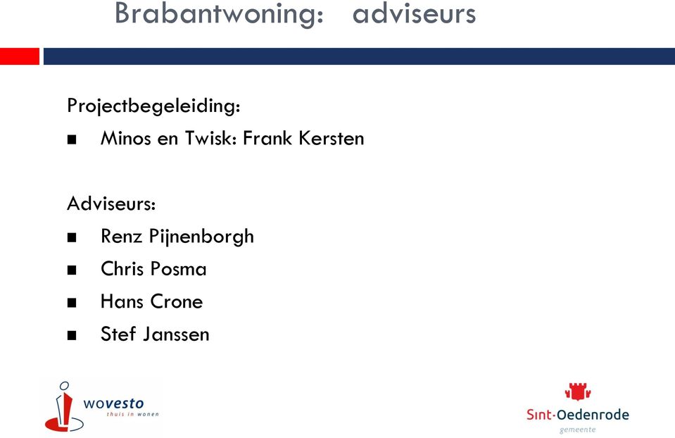 Twisk: Frank Kersten Adviseurs: