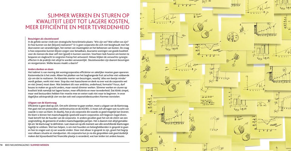 Er is geen corporatie die zich niet bezighoudt met het doorvoeren van veranderingen, het nemen van maatregelen en het beheersen van kosten.