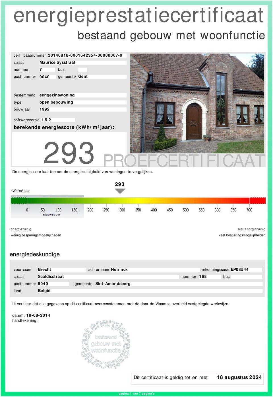 kwh/m²ar 293 energiezuinig weinig besparingsmogelijkheden niet energiezuinig veel besparingsmogelijkheden energiedeskundige voornaam Brecht achternaam Neirinck erkenningscode EP08544 Scaldis