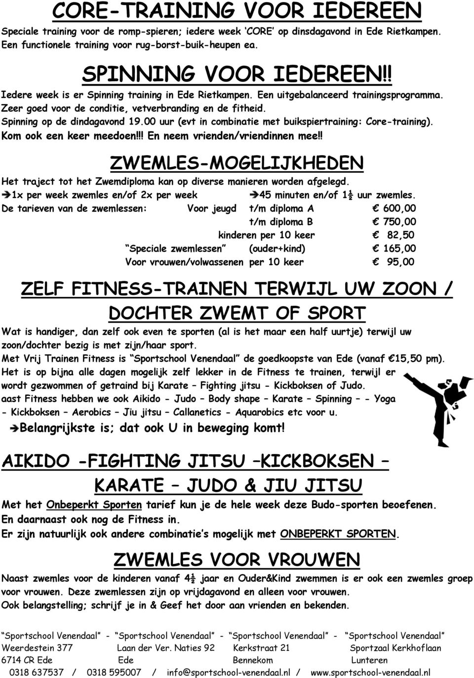 00 uur (evt in combinatie met buikspiertraining: Core-training). Kom ook een keer meedoen!!! En neem vrienden/vriendinnen mee!