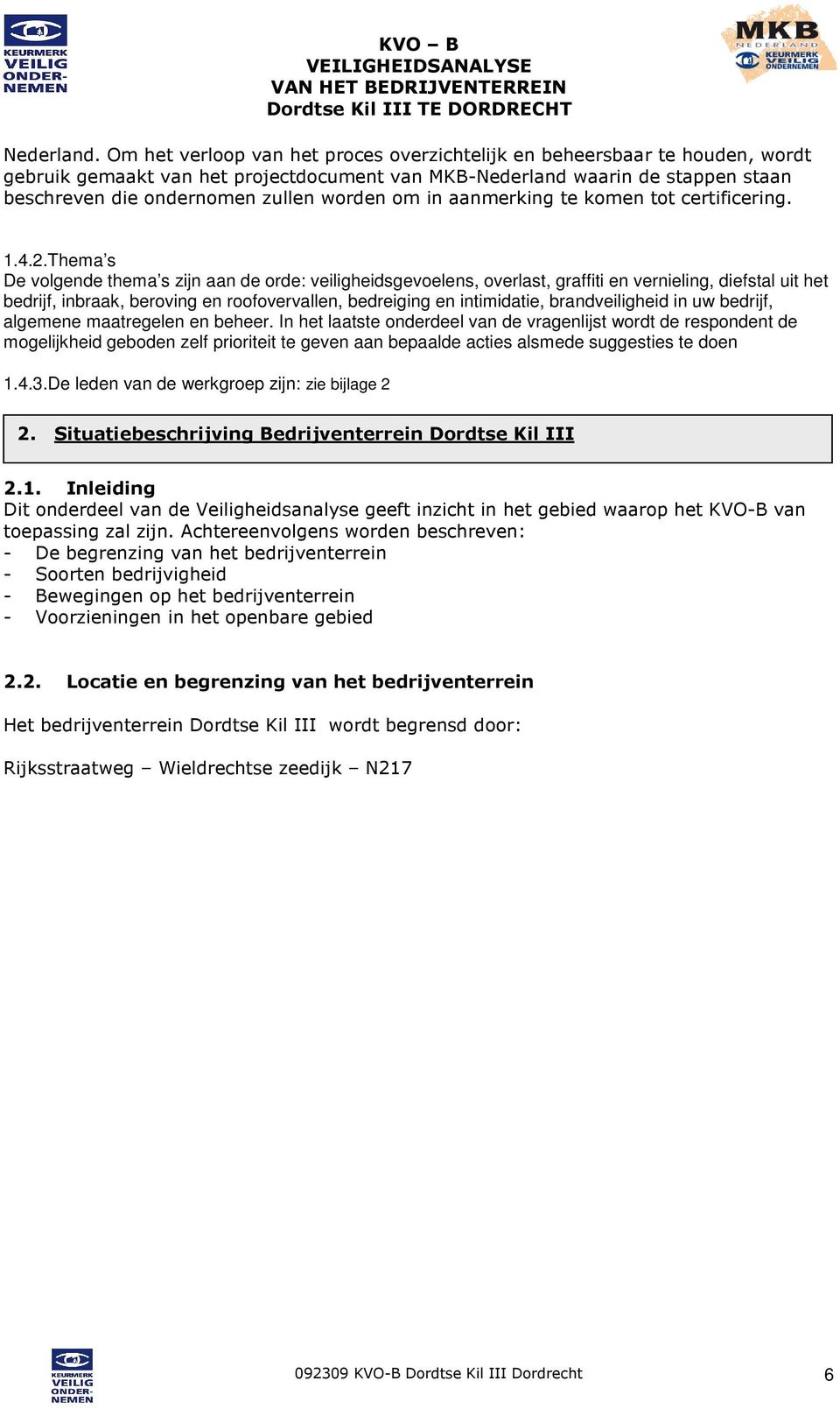 om in aanmerking te komen tot certificering. 1.4.2.