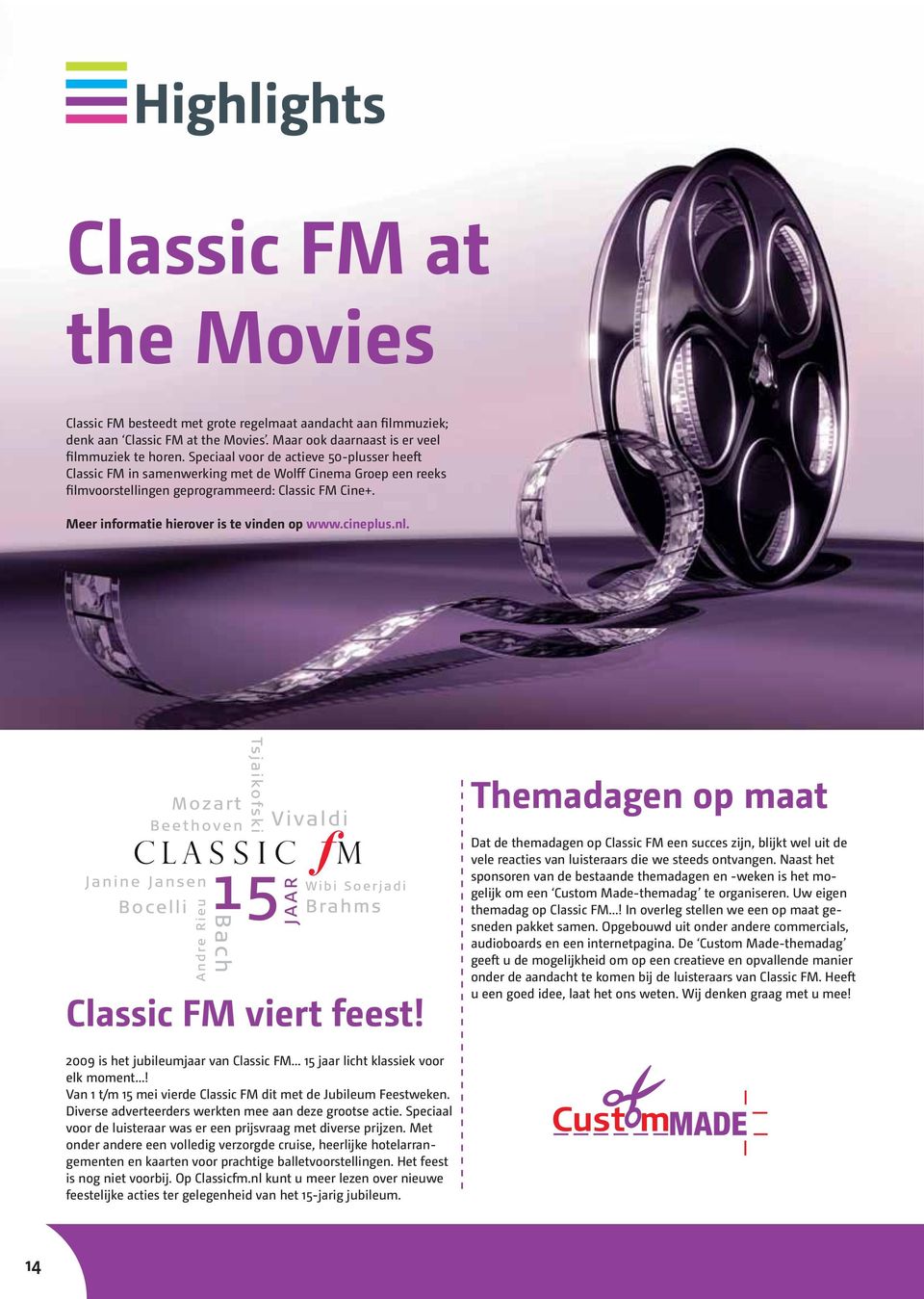 Meer informatie hierover is te vinden op www.cineplus.nl. Themadagen op maat Classic FM viert feest!