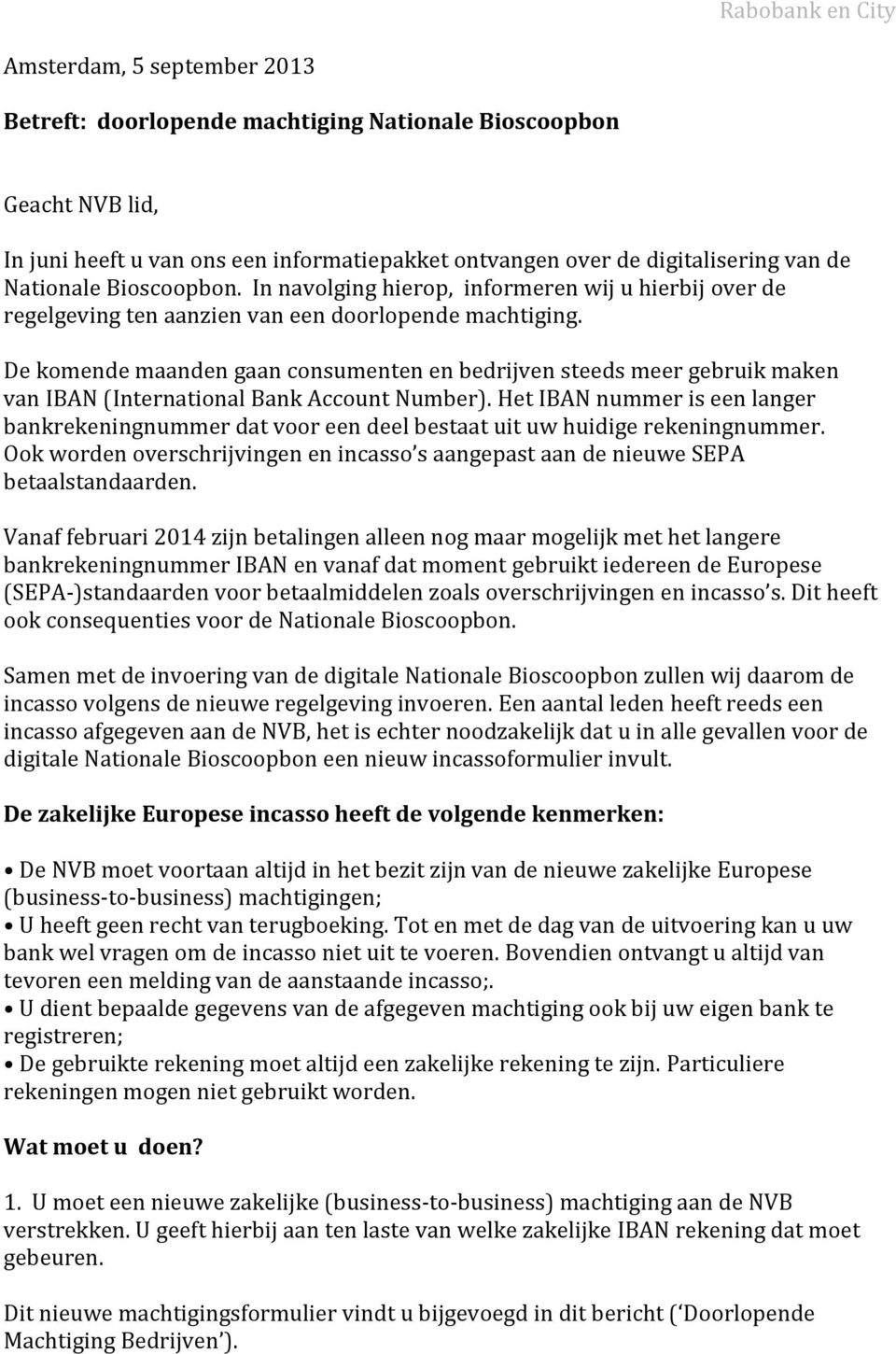 De komende maanden gaan consumenten en bedrijven steeds meer gebruik maken van IBAN (International Bank Account Number).