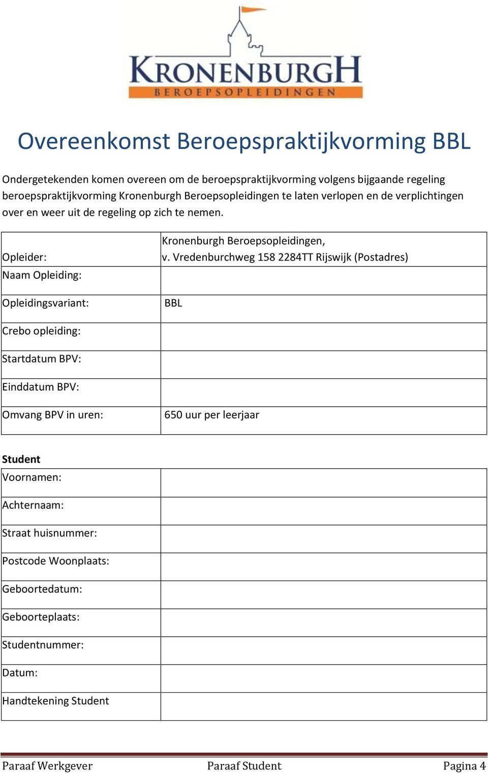 Opleider: Naam Opleiding: Opleidingsvariant: Kronenburgh Beroepsopleidingen, v.