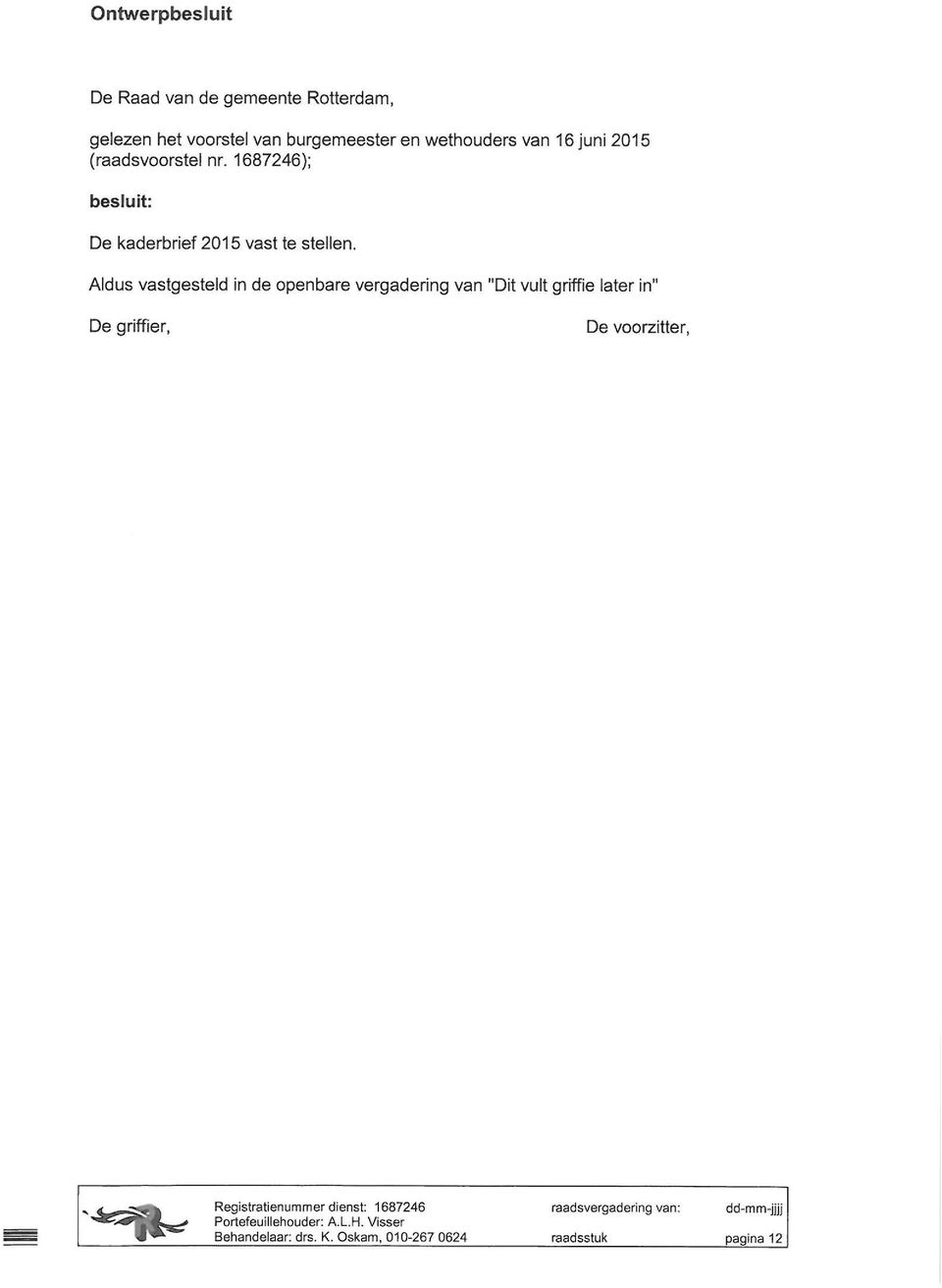 1687246); besluit: De kaderbrief 2015 vast te stellen.