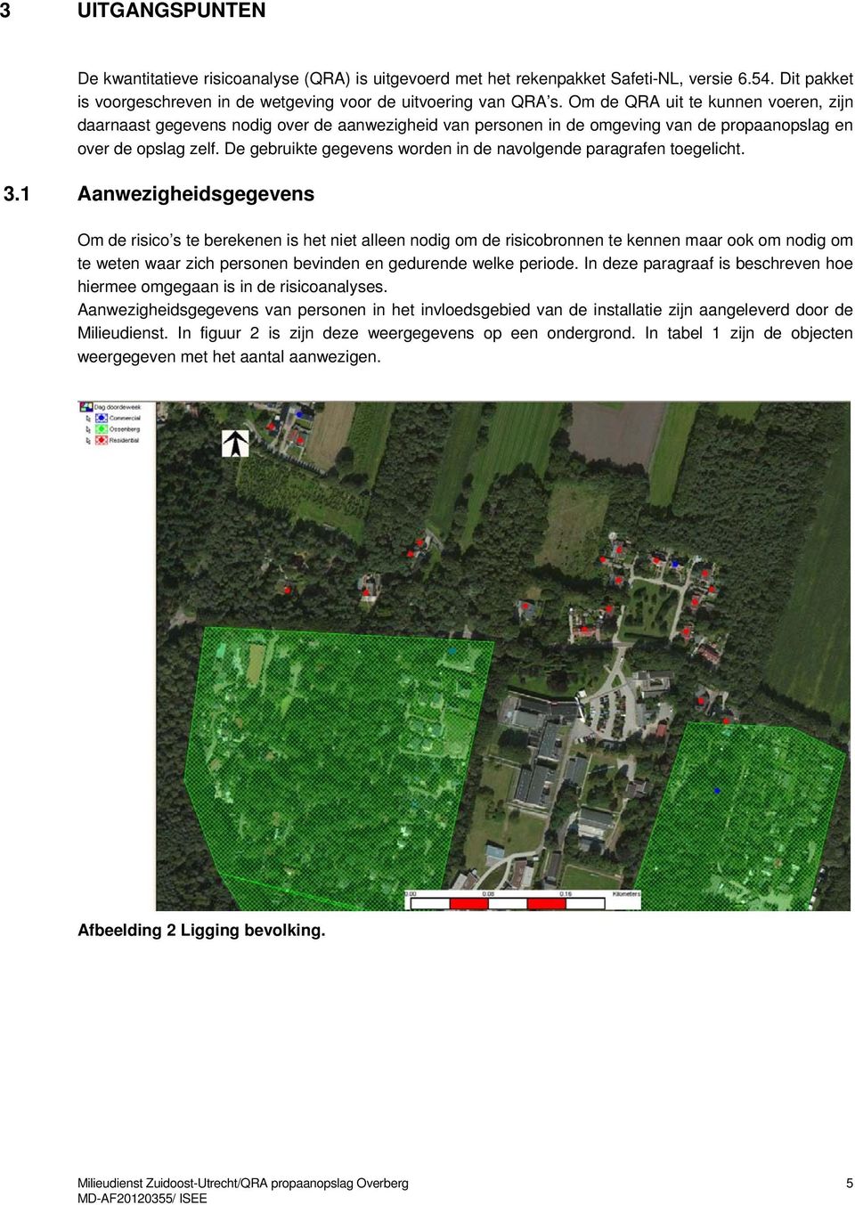 De gebruikte gegevens worden in de navolgende paragrafen toegelicht. 3.