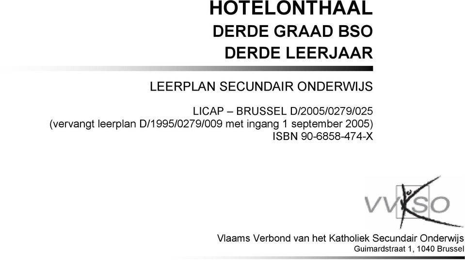 ingang 1 september 2005) ISBN 90-6858-474-X Vlaams Verbond van