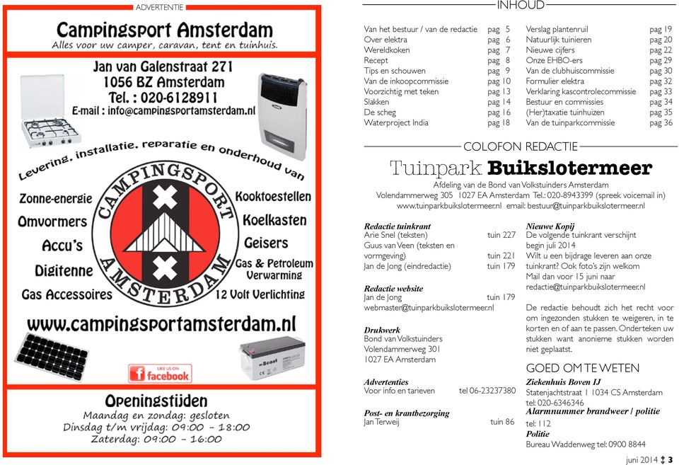 kascontrolecoissie pag 33 Bestuur en coissies pag 34 (Her)taxatie tuinhuizen pag 35 an de tuinparkcoissie pag 36 colofon redactie Tuinpark Buikslotereer Afdeling van de Bond van olkstuinders Asterda