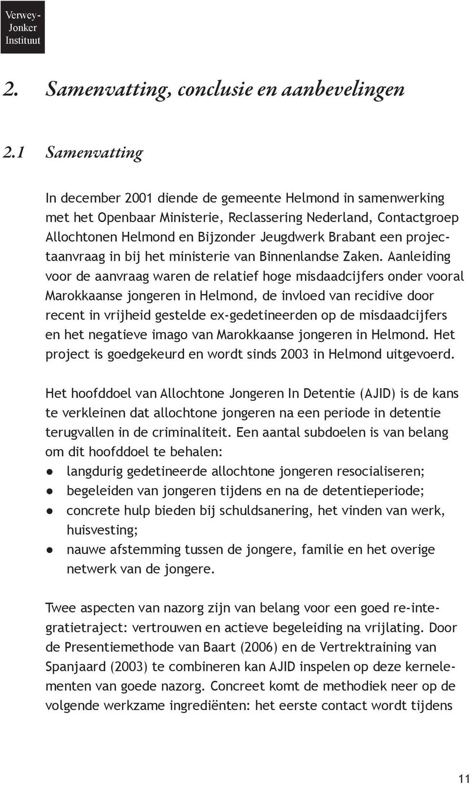 projectaanvraag in bij het ministerie van Binnenlandse Zaken.