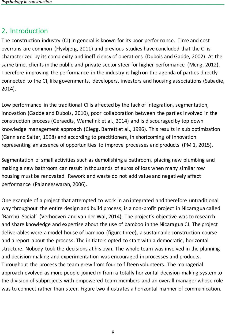 At the same time, clients in the public and private sector steer for higher performance (Meng, 2012).