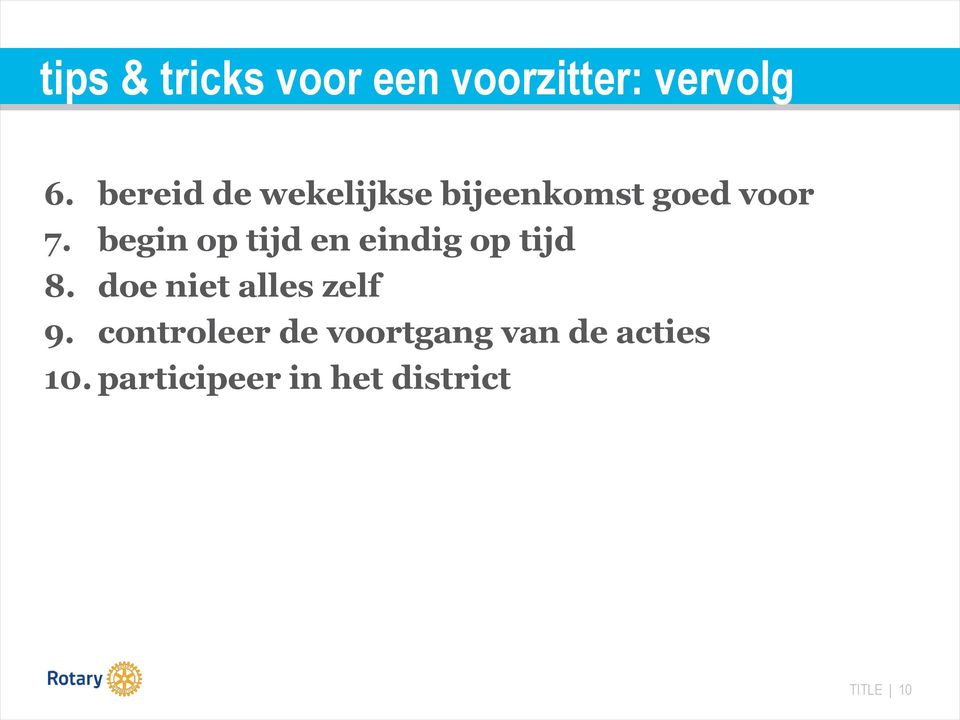 begin op tijd en eindig op tijd 8. doe niet alles zelf 9.