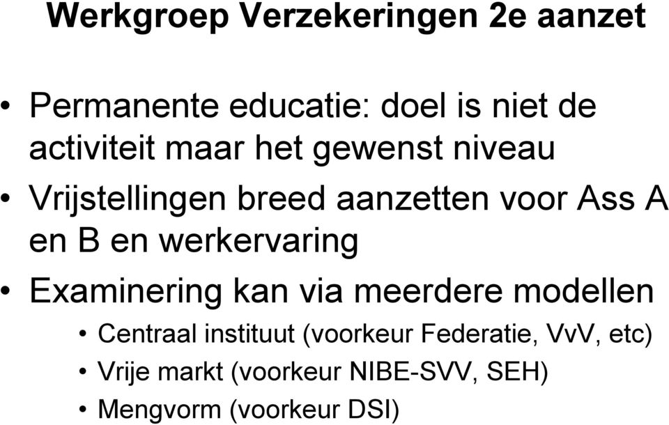 B en werkervaring Examinering kan via meerdere modellen Centraal instituut