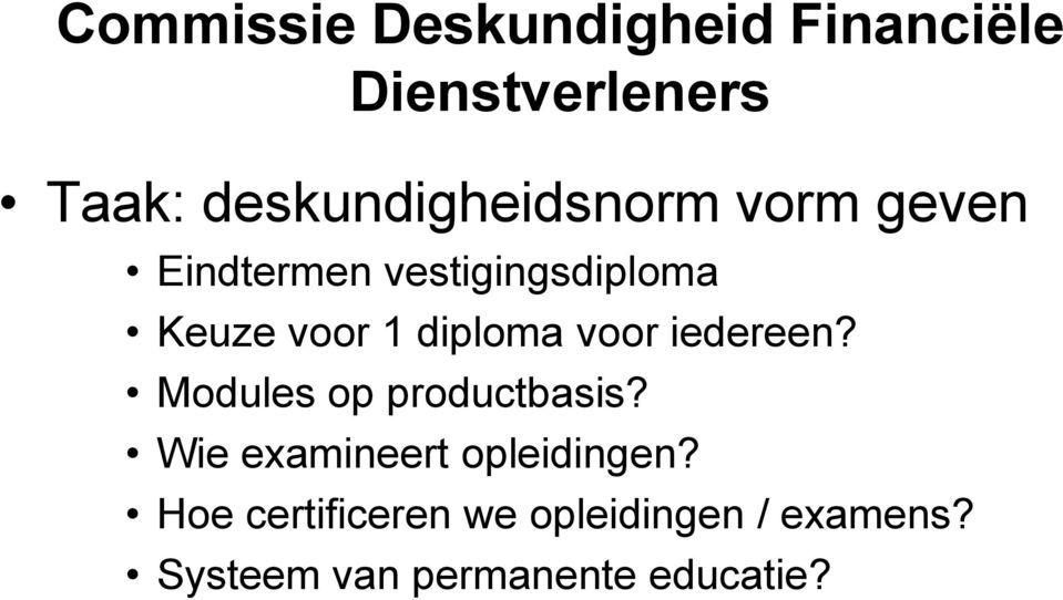 1 diploma voor iedereen? Modules op productbasis?