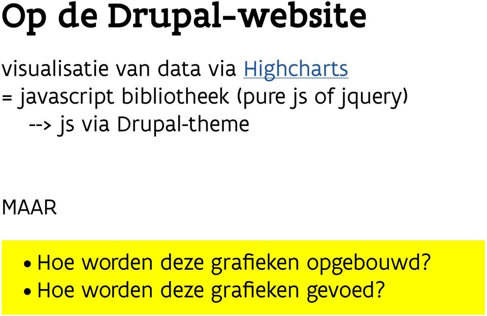 jquery) --> js via Drupal-theme MAAR Hoe worden