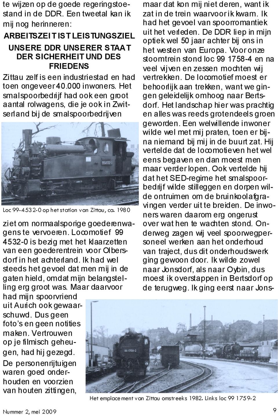 Het smalspoorbedrijf had ook een groot aantal rolwagens, die je ook in Zwitserland bij de smalspoorbedrijven Loc 99-4532-0 op het station van Zittau, ca.