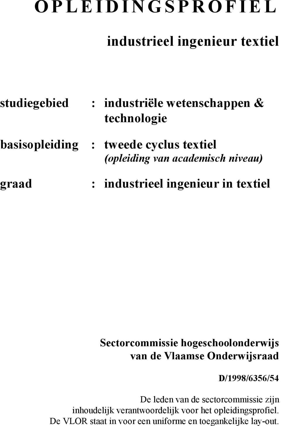 Sectorcommissie hogeschoolonderwijs van de Vlaamse Onderwijsraad D/1998/6356/54 De leden van de sectorcommissie