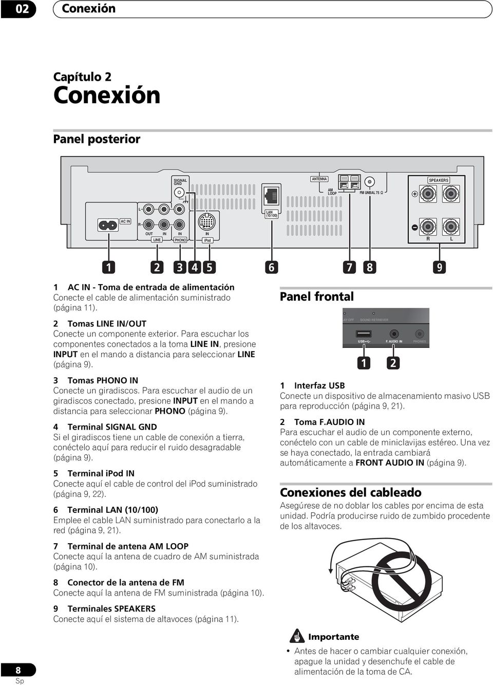 Para escuchar los componentes conectados a la toma LINE IN, presione INPUT en el mando a distancia para seleccionar LINE (página 9). 3 Tomas PHONO IN Conecte un giradiscos.