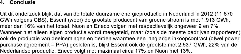 Nuon en Eneco volgen met respectievelijk ongeveer 9 en 7%.
