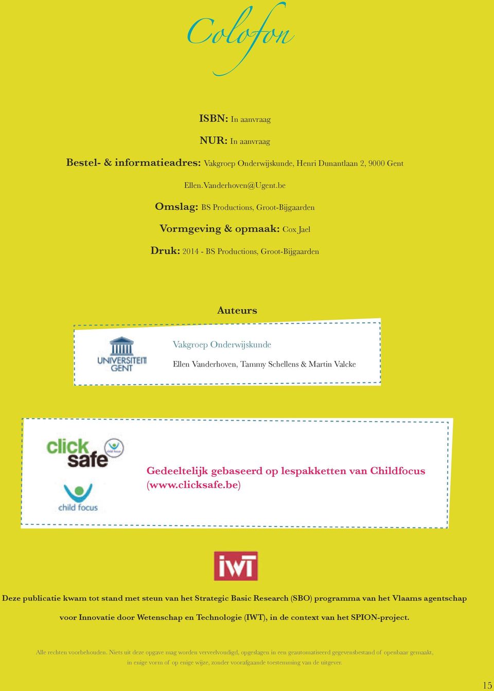 Valcke Gedeeltelijk gebaseerd op lespakketten van Childfocus (www.clicksafe.