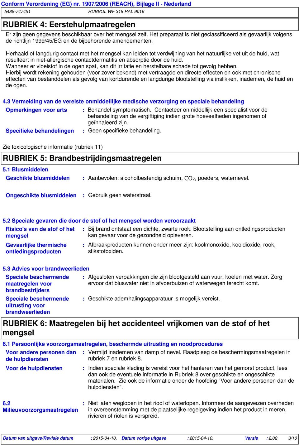 Herhaald of langdurig contact met het mengsel kan leiden tot verdwijning van het natuurlijke vet uit de huid, wat resulteert in niet-allergische contactdermatitis en absorptie door de huid.