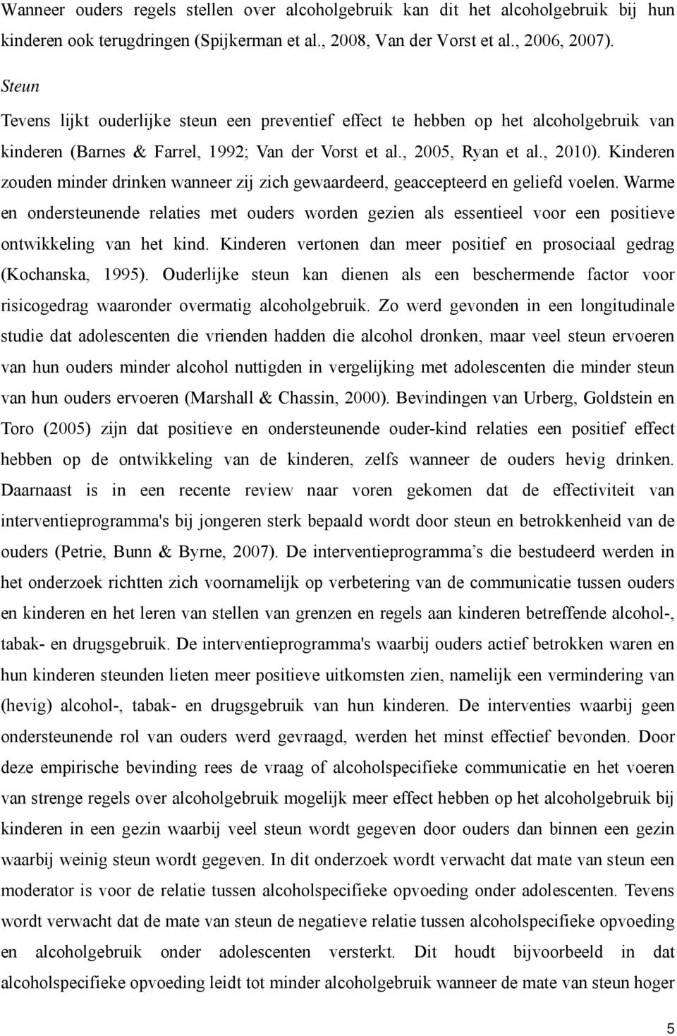 Kinderen zouden minder drinken wanneer zij zich gewaardeerd, geaccepteerd en geliefd voelen.