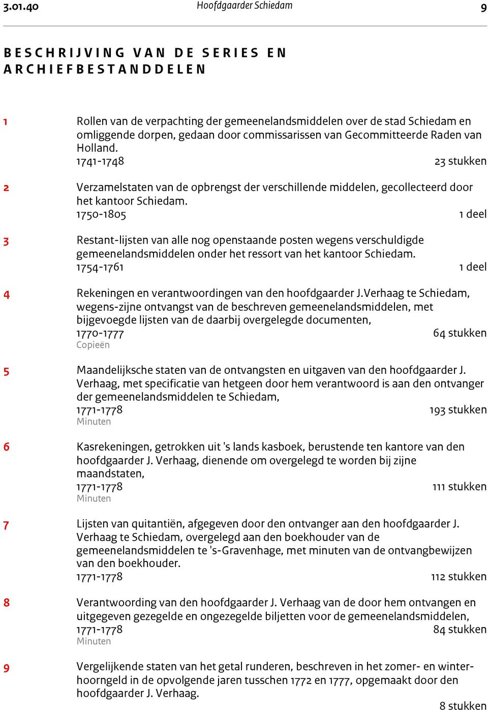 1741-1748 23 stukken 2 Verzamelstaten van de opbrengst der verschillende middelen, gecollecteerd door het kantoor Schiedam.