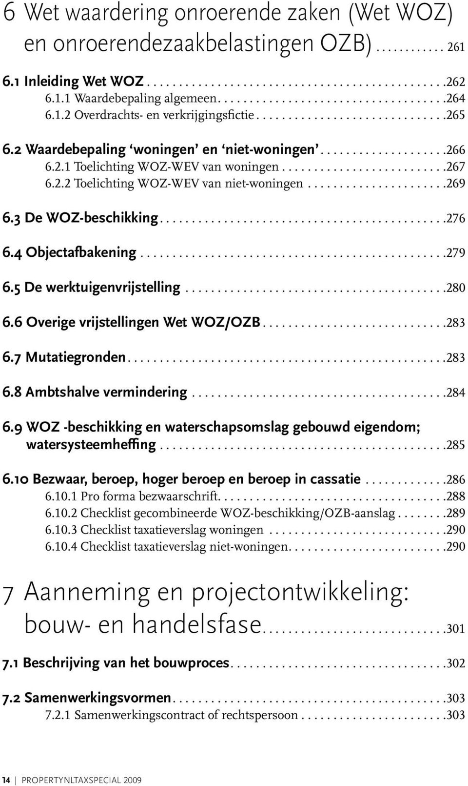 .. 279 6.5 De werktuigenvrijstelling... 280 6.6 Overige vrijstellingen Wet WOZ/OZB... 283 6.7 Mutatiegronden.... 283 6.8 Ambtshalve vermindering... 284 6.