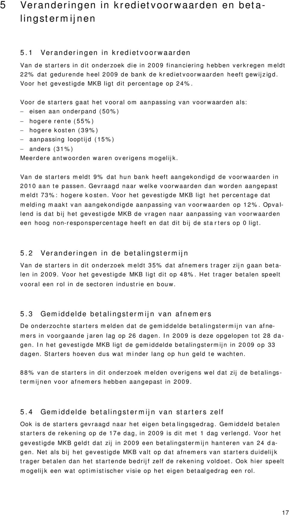 Voor het gevestigde MKB ligt dit percentage op 24%.