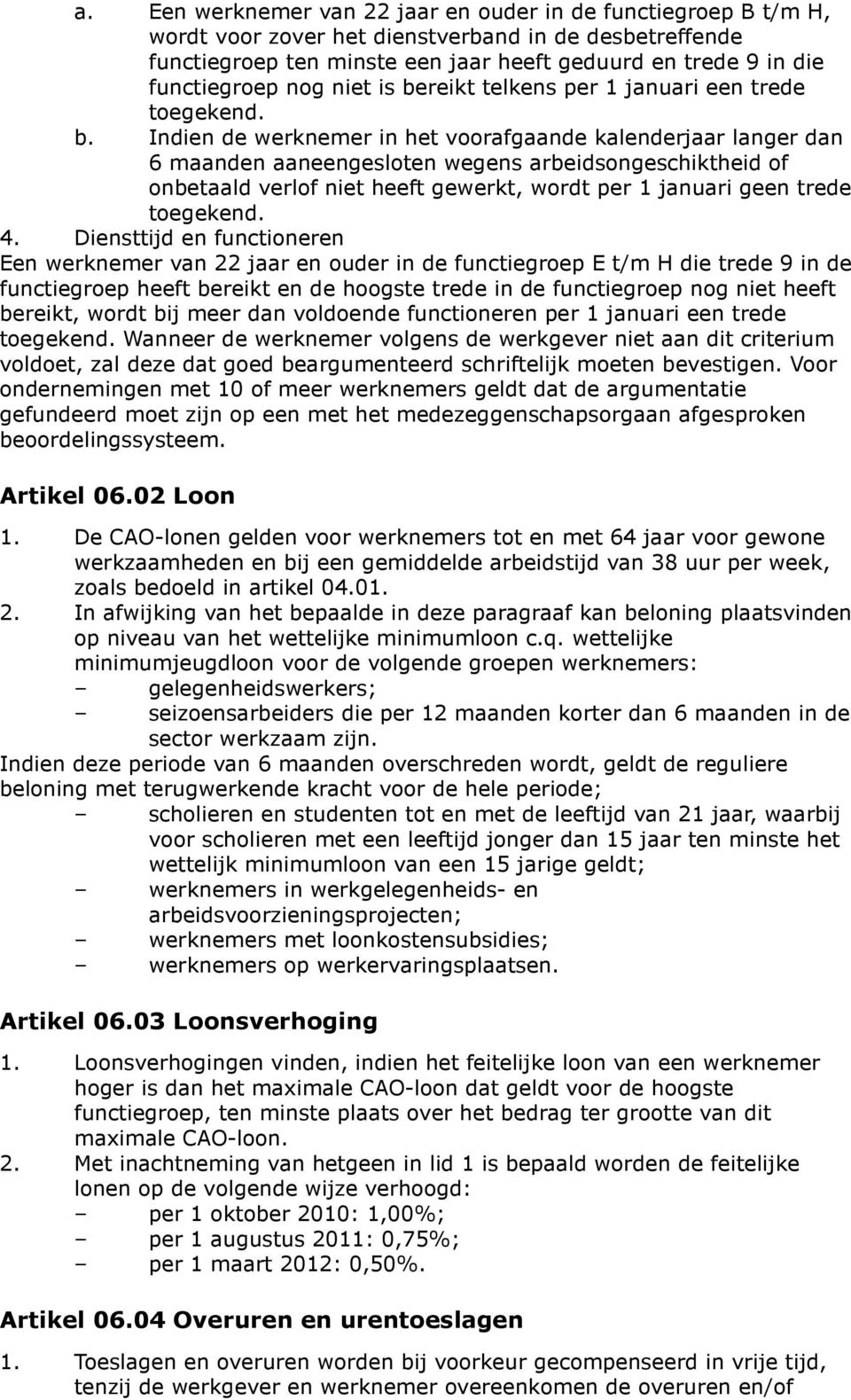 reikt telkens per 1 januari een trede toegekend. b.