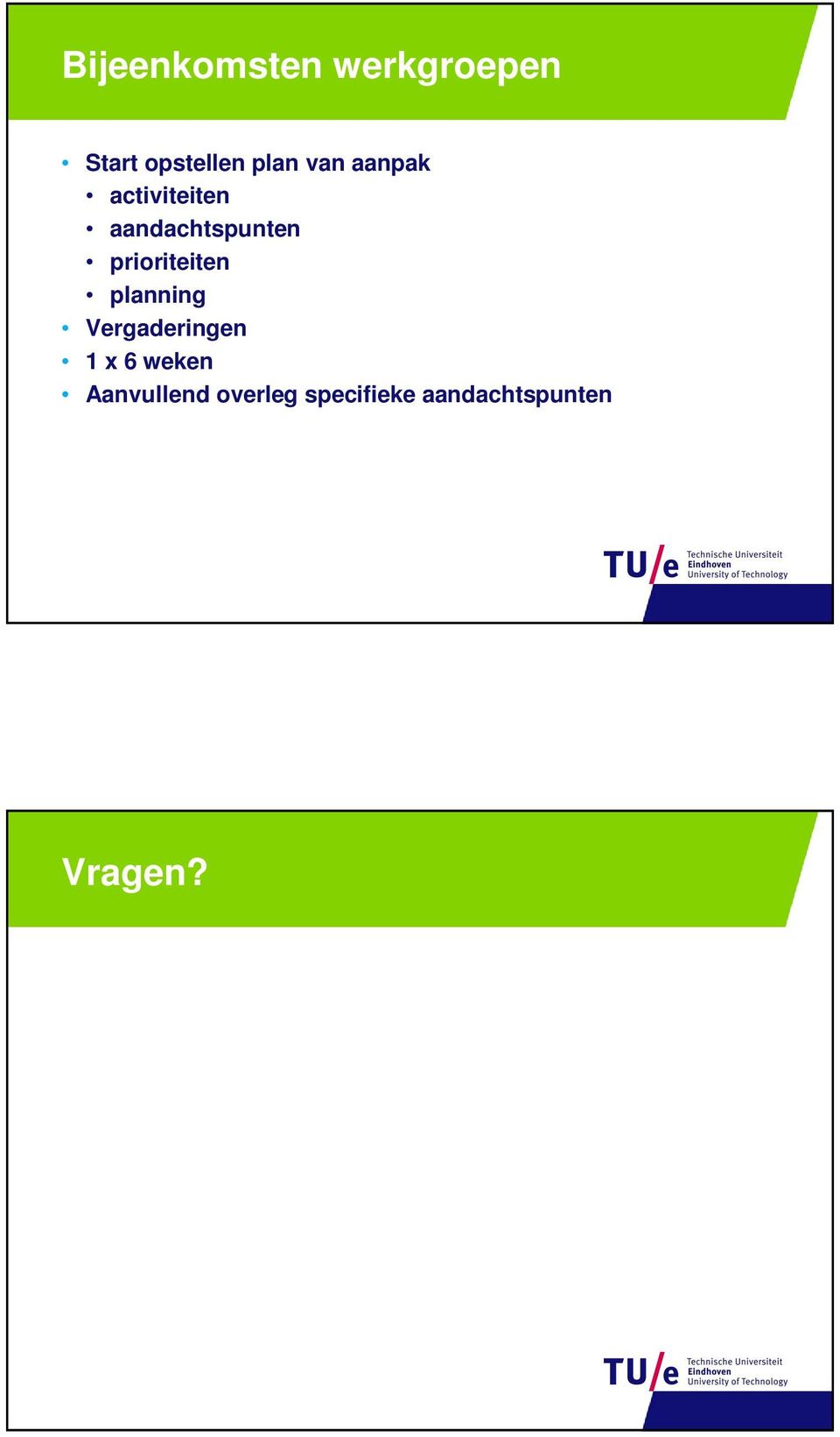 prioriteiten planning Vergaderingen 1 x 6