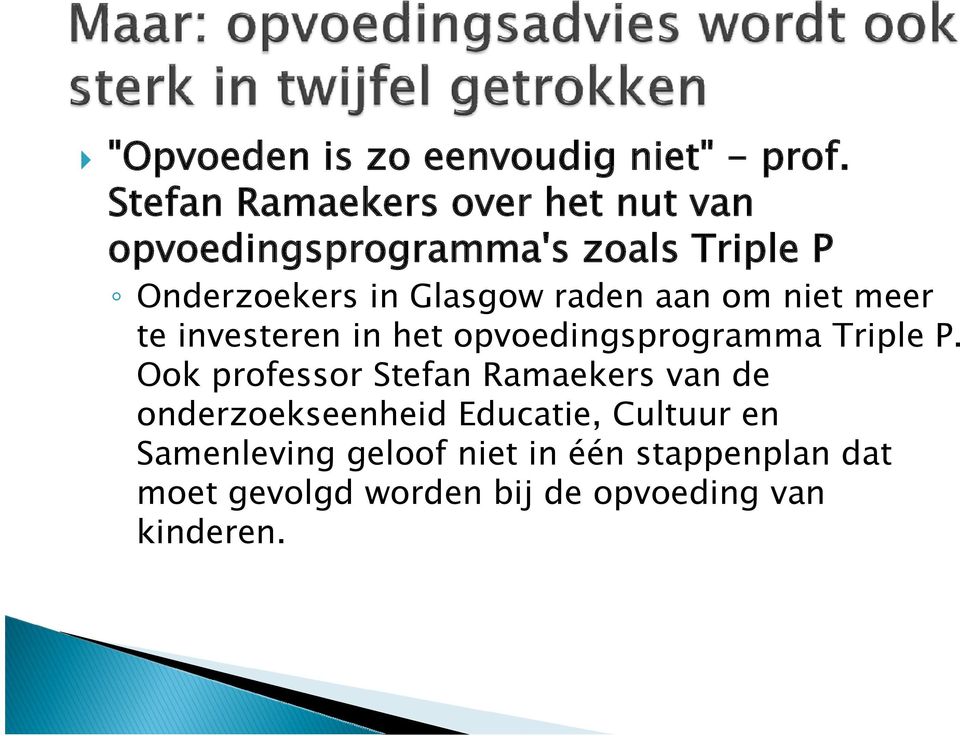 raden aan om niet meer te investeren in het opvoedingsprogramma Triple P.