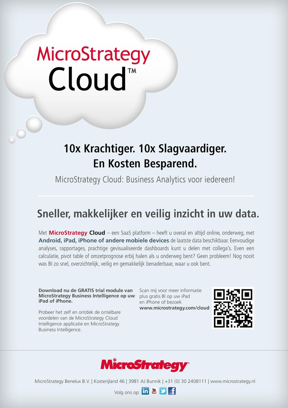 Eenvoudige analyses, rapportages, prachtige gevisualiseerde dashboards kunt u delen met collega s. Even een calculatie, pivot table of omzetprognose erbij halen als u onderweg bent? Geen probleem!