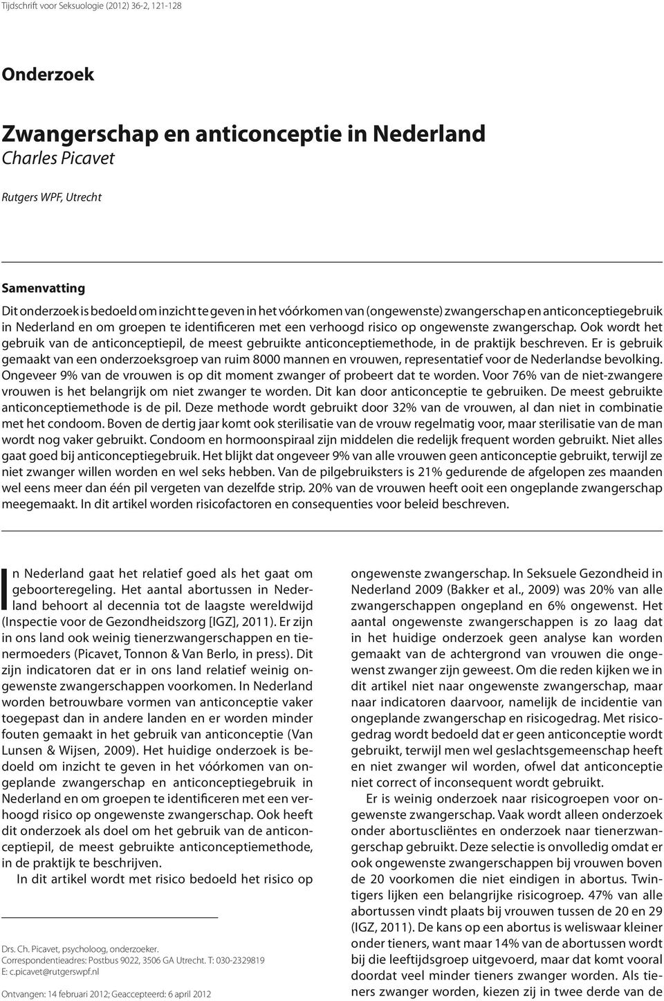 Ook wordt het gebruik van de anticonceptiepil, de meest gebruikte anticonceptiemethode, in de praktijk beschreven.