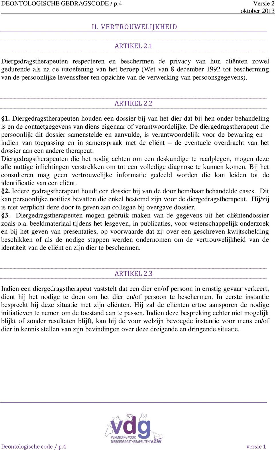 levenssfeer ten opzichte van de verwerking van persoonsgegevens). ARTIKEL 2.2 1.